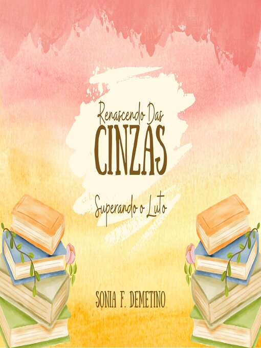 Title details for Renascendo Das Cinzas by Sonia Francisco Demetino - Available